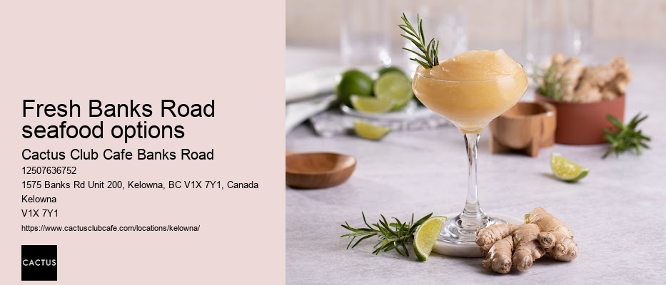 Cactus Club Cafe Banks Road culinary expertise